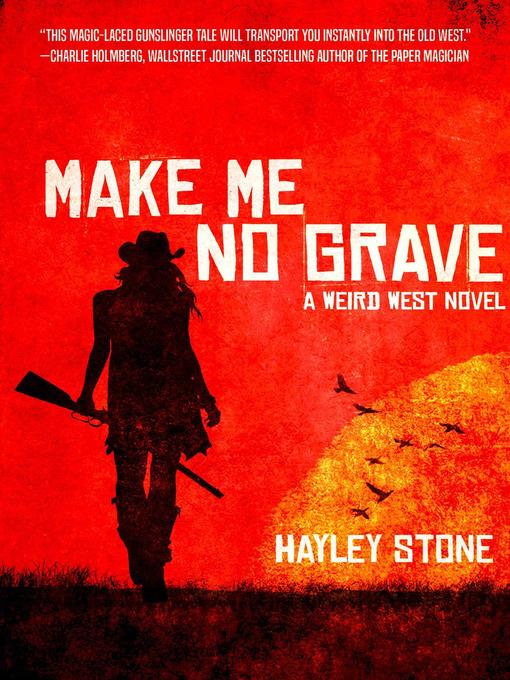 Title details for Make Me No Grave by Hayley Stone - Available